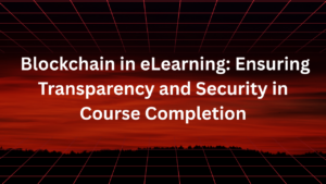 Blockchain in eLearning: Ensuring Transparency and Security in Course Completion