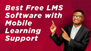 Best Free LMS Software with Mobile Learning Support A Complete Guide for 2025